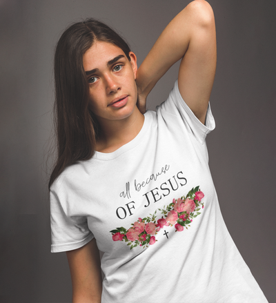 All because of Jesus Shirt [White]